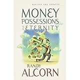 Money, Possessions, and Eternity: A Comprehensive Guide to What the Bible Says about Financial Stewardship, Generosity, Mater