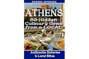 Athens Food and Taverna Travel Guide: 50 Best Taverns, cafés, Street Food and Restaurants from Locals! (Chronicles of Greece: