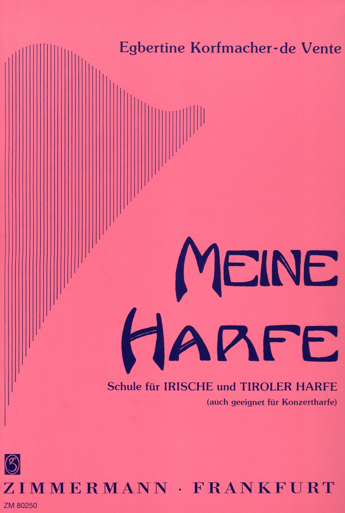 Meine Harfe: Schule für Irische und Tiroler Harfe (auch geeignet für Konzertharfe). harp.