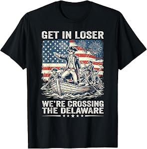 Vintage 4th of July Get in Loser We're Crossing The Delaware T-Shirt