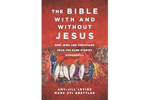 The Bible With and Without Jesus: How Jews and Christians Read the Same Stories Differently