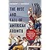 The Rise and Fall of American Growth: The U.S. Standard of Living since the Civil War (The Princeton Economic History of the Western World)