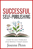 Successful Self-Publishing: How to self-publish and market your book in ebook and print (Books for Writers 1)