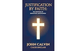 Justification By Faith: The Doctrine of Gratuitous Justification (Grapevine Press)