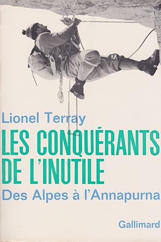 Download Les Conquérants de l'inutile. Des Alpes à l'Annapurna PDF