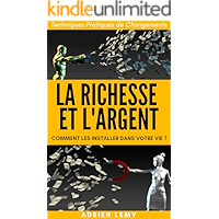 LA RICHESSE ET L’ARGENT: COMMENT LES INSTALLER DANS VOTRE VIE ? Techniques Pratiques de Changements (French Edition) book cover LA RICHESSE ET L’ARGENT: COMMENT LES INSTALLER DANS VOTRE VIE ? Techniques Pratiques de Changements (French Edition) book cover