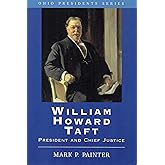 William Howard Taft: President and Chief Justice