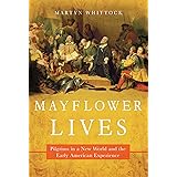 Mayflower Lives: Pilgrims in a New World and the Early American Experience