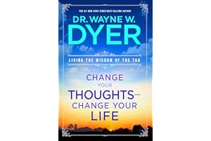 Change Your Thoughts - Change Your Life: Living the Wisdom of the Tao