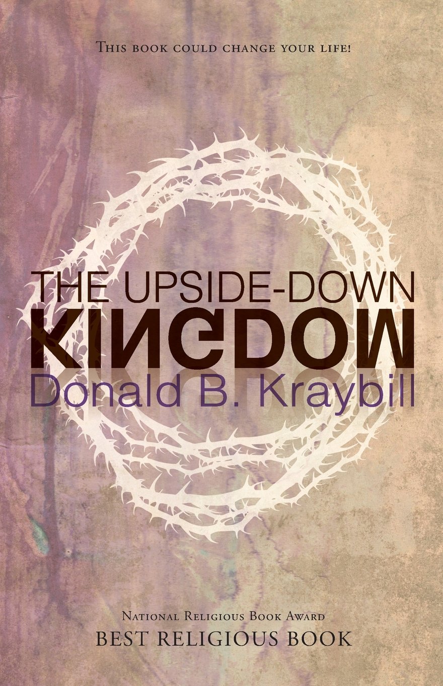 Upside Down Kingdom The Updated Edition Kraybill Donald B Amazon Com Books