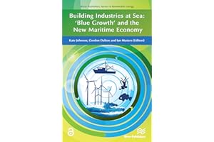 Building Industries at Sea - �Blue Growth� and the New Maritime Economy
