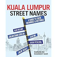 Kuala Lumpur Street Names: A Guide to Their Meanings and Histories book cover