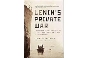 Lenin's Private War: The Voyage of the Philosophy Steamer and the Exile of the Intelligentsia