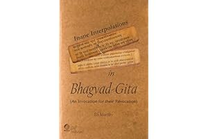Inane Interpolations In Bhagvad-Gita : (An Invocation for their Revocation)