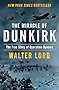 The Miracle of Dunkirk: The True Story of Operation Dynamo