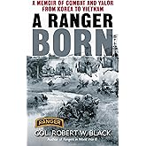 A Ranger Born: A Memoir of Combat and Valor from Korea to Vietnam