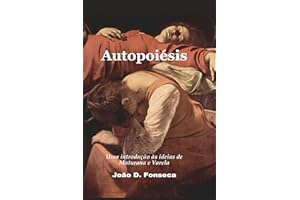 Autopoiésis: uma introdução às ideias de Maturana e Varela (Portuguese Edition)