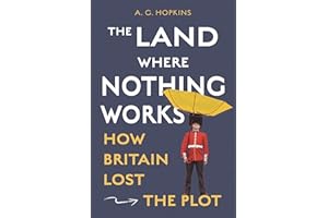 The Land Where Nothing Works: How Britain Lost the Plot