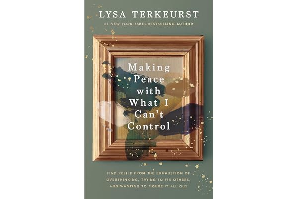 Making Peace with What I Can’t Control: Find Relief from the Exhaustion of Overthinking, Trying to Fix Others, and Wanting to Figure It All Out