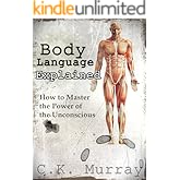 Body Language Explained: How to Master the Power of the Unconscious: (Nonverbal Communication, Relationships, Charisma, Self