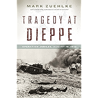 Tragedy at Dieppe: Operation Jubilee, August 19, 1942 book cover Tragedy at Dieppe: Operation Jubilee, August 19, 1942 book cover