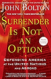 Surrender Is Not an Option: Defending America at the United Nations