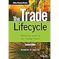 The Trade Lifecycle: Behind the Scenes of the Trading Process (The Wiley Finance Series)
