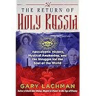 The Return of Holy Russia: Apocalyptic History, Mystical Awakening, and the Struggle for the Soul of the World