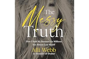 The Messy Truth: How I Sold My Business for Millions but Almost Lost Myself