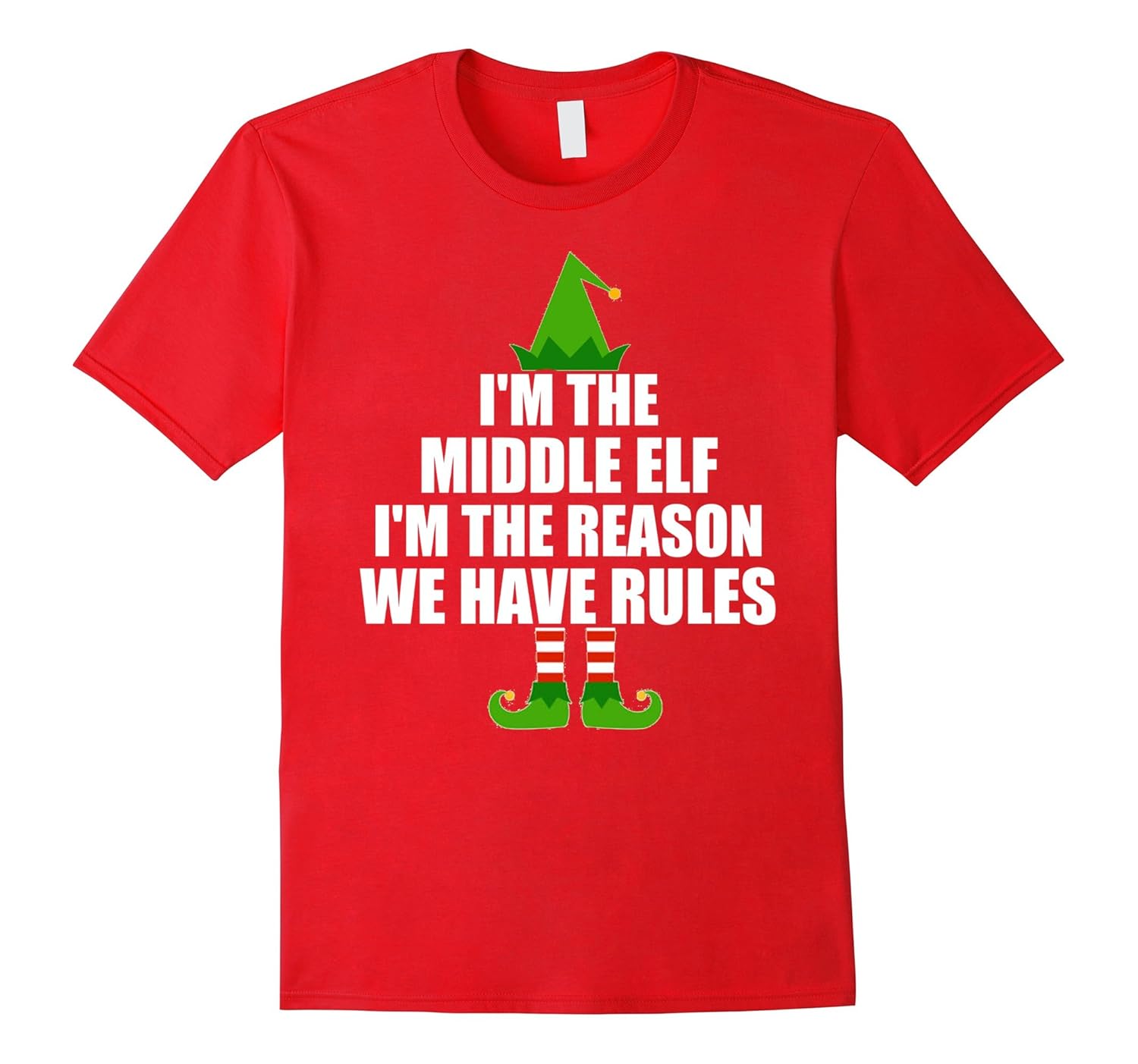 I'm The Middle Elf I'm The Reason We Have Rules T Shirt-ANZ