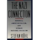 The Nazi Connection: Eugenics, American Racism, and German National Socialism