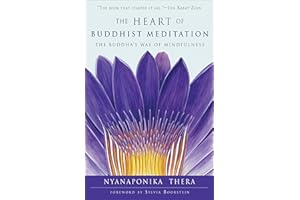 The Heart of Buddhist Meditation: The Buddha's Way of Mindfulness