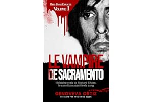 Le Vampire de Sacramento: L’histoire vraie de Richard Chase, le cannibale assoiffé de sang (True Crime Explicite t. 1) (Frenc