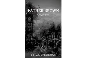 Father Brown (Complete Collection): 53 Murder Mysteries: The Scandal of Father Brown, The Donnington Affair & The Mask of Mid