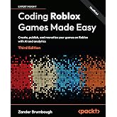 Coding Roblox Games Made Easy: Create, publish, and monetize your games on Roblox with AI and analytics