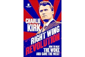 Right Wing Revolution: How to Beat the Woke and Save the West