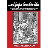 ...and forgive them their debts: Lending, Foreclosure and Redemption From Bronze Age Finance to the Jubilee Year (1) (Tyranny