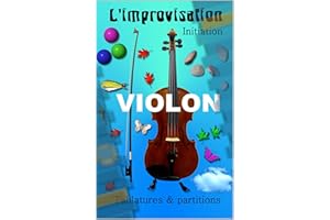 Violon improvisation: Initiation à l'improvisation au violon (La musique sans solfège) (French Edition)
