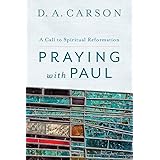 Praying with Paul: A Call to Spiritual Reformation
