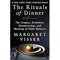 The Rituals of Dinner: The Origins, Evolution, Eccentricities, and Meaning of Table Manners book cover