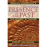 The Presence of the Past: Morphic Resonance and the Memory of Nature