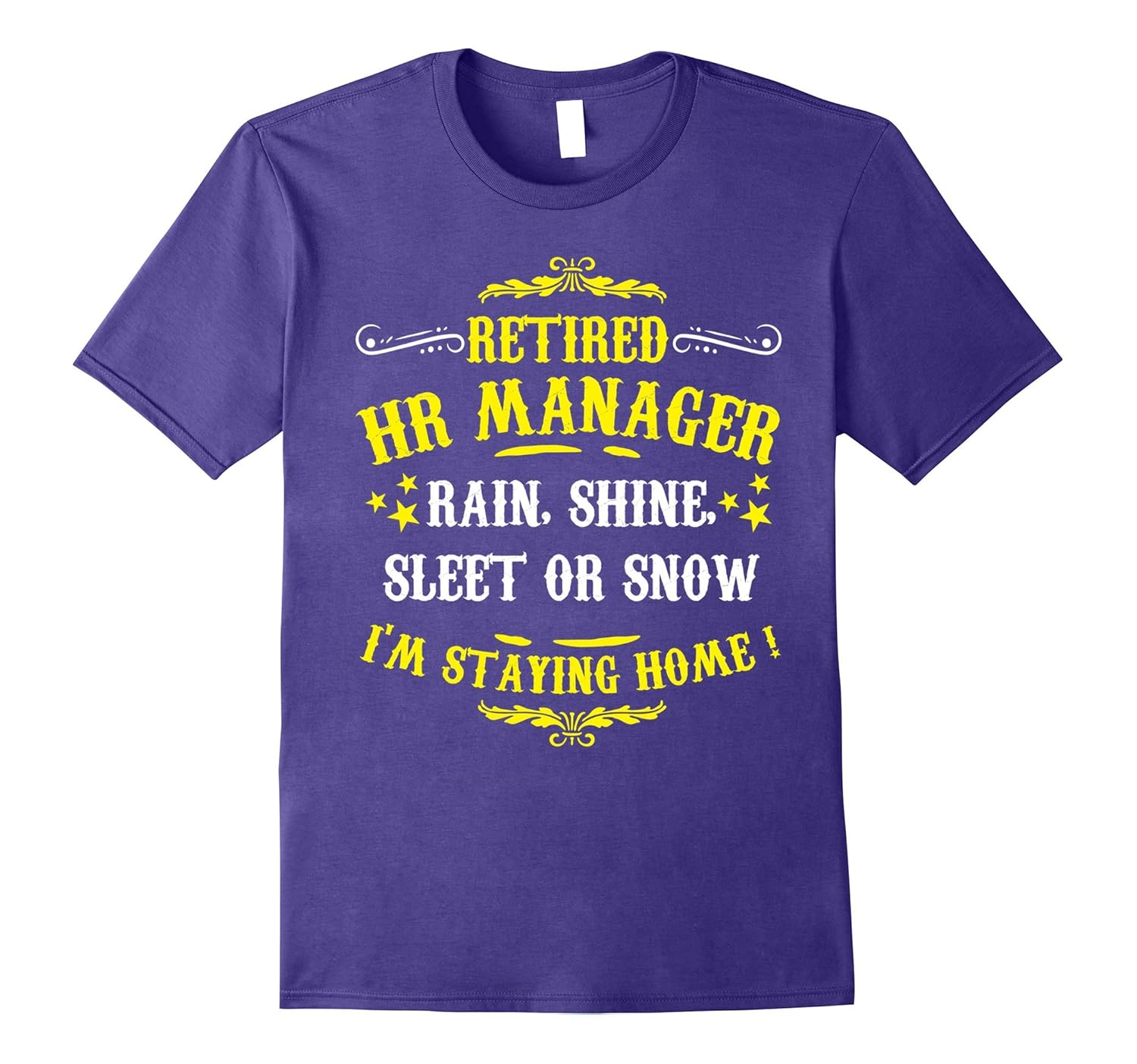 Retired HR Manager Rain Or Snow Staying Home Funny T-Shirt-Rose