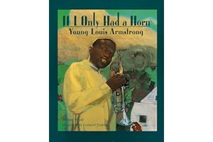If I Only Had a Horn: Young Louis Armstrong