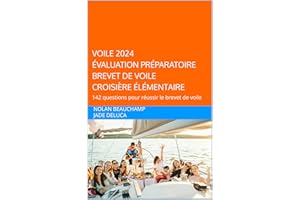VOILE 2024 Évaluation préparatoire Brevet de Voile Croisière Élémentaire : 142 questions pour réussir le Brevet de Voile (Fre