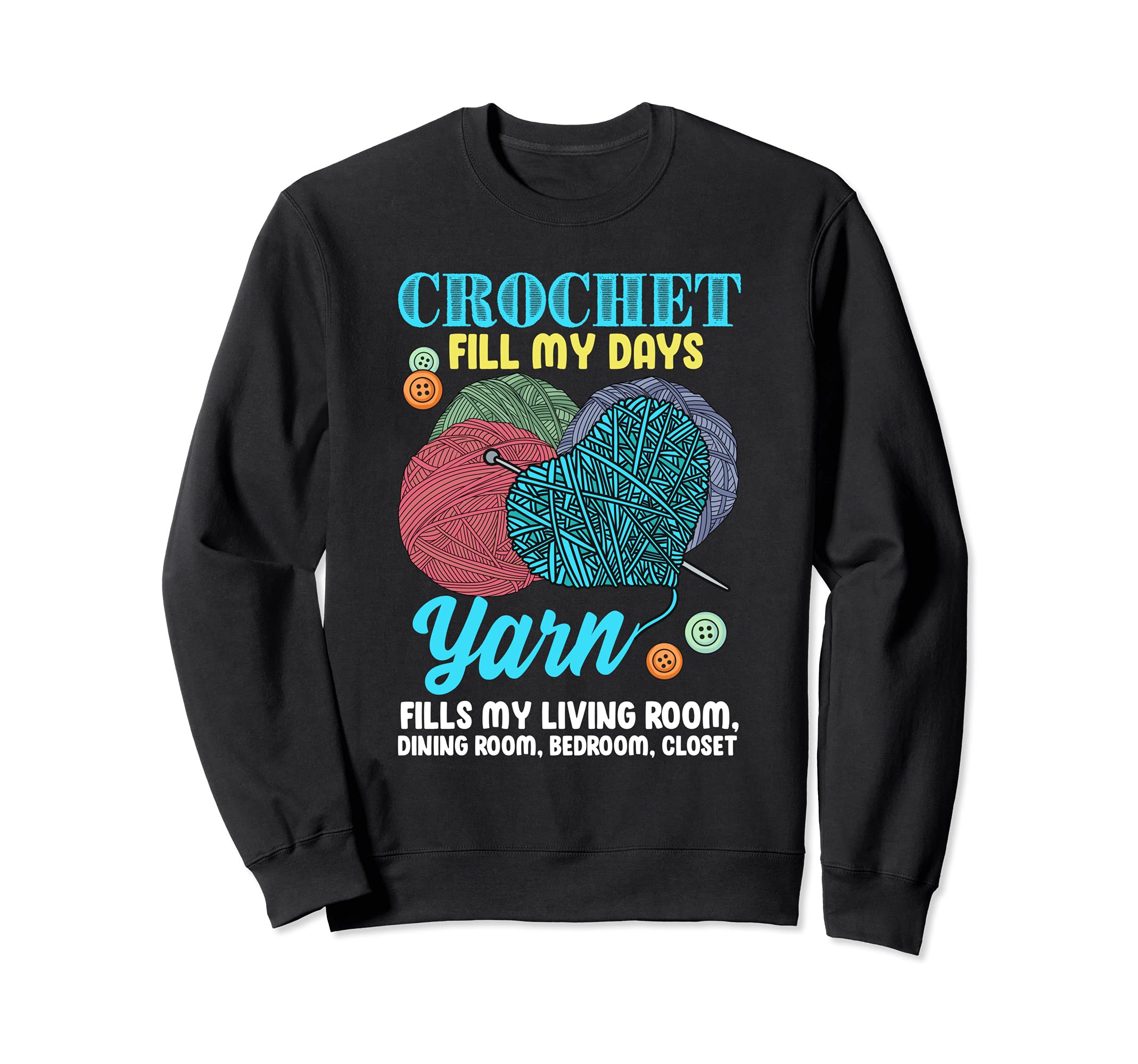 Crochet Fill My Days - Yarn Fills My Whole House Sweatshirt
