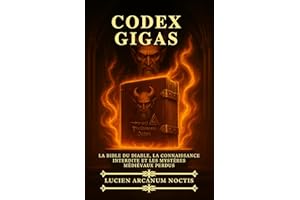Codex Gigas: La Bible du Diable, la Connaissance Interdite et les Mystères Médiévaux Perdus (French Edition)