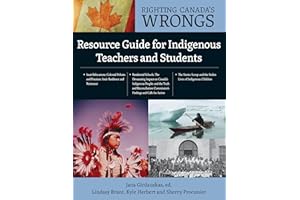 Righting Canada's Wrongs Resource Guide for Indigenous Teachers and Students