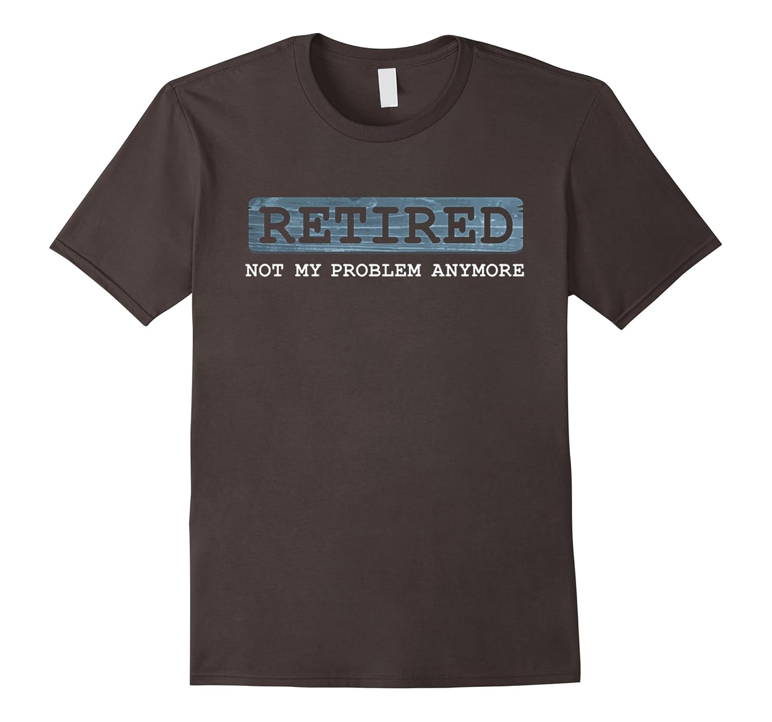 Funny Retirement Gift TShirt Retired Not My Problem Anymore