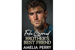 Fake Married To My Brother's Best Friend: A Forbidden Surprise Baby Romance (Best Friend’s Brother & Brother’s Best Friend Ro