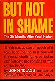 But Not in Shame: The Six Months After Pearl Harbor